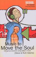 Music to Move the Soul: 100 Group Sessions Using Today's Music - Youthwork: The Resources (Paperback)