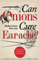Can Onions Cure Ear-ache?: Medical Advice from 1769 (Hardback)