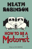 Heath Robinson: How to be a Motorist