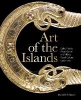 Art of the Islands: Celtic, Pictish, Anglo-Saxon and Viking Visual Culture, c. 450-1050 (Paperback)