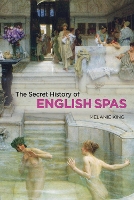 Secret History of English Spas, The (Hardback)