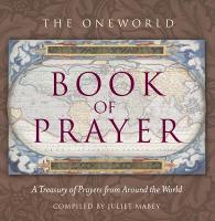 The Oneworld Book of Prayer: A Treasury of Prayers from Around the World (Paperback)