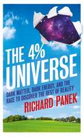 The 4-Percent Universe: Dark Matter, Dark Energy, and the Race to Discover the Rest of Reality (Paperback)