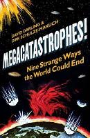 Megacatastrophes!: Nine Strange Ways the World Could End (Paperback)