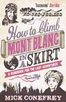 How to Climb Mont Blanc in a Skirt: A Handbook for the Lady Adventurer (Paperback)