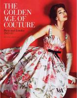 The Golden Age of Couture: Paris and London 1947-1957 (Paperback)