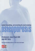 Understanding, Preventing and Overcoming Osteoporosis (Hardback)