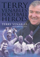 Terry Venables' Football Heroes (Hardback)