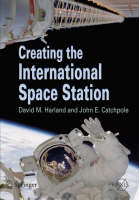 Creating the International Space Station - Springer Praxis Books (Paperback)