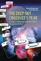 The Deep-Sky Observer’s Year: A Guide to Observing Deep-Sky Objects Throughout the Year - The Patrick Moore Practical Astronomy Series (Paperback)