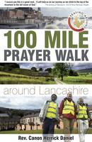 Hundred Mile Prayer Walk Around Lancashire (Paperback)
