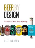 Beer by Design: The art of good beer branding (Paperback)