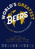 World's Greatest Beers: 250 Unmissable Ales & Lagers Selected by a Team of Experts (Paperback)