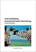 Viral Marketing and Word-of-Mouth Advertising: in the Real World... (Paperback)