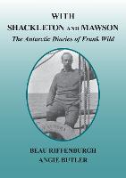 WITH SHACKLETON AND MAWSON - THE ANTARCTIC DIARIES OF FRANK WILD (Hardback)