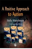 A Positive Approach to Autism (Paperback)