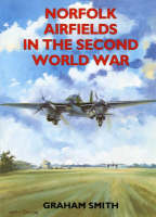 Norfolk Airfields in the Second World War - Second World War Aviation History (Paperback)