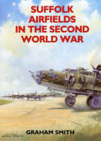 Suffolk Airfields in the Second World War - Second World War Aviation History (Paperback)