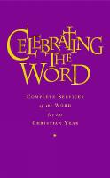 Celebrating the Word: Complete Services of the Word for Use with Common Worship and the Church of Ireland Prayer Book (Hardback)