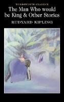The Man Who Would Be King & Other Stories - Wordsworth Classics (Paperback)