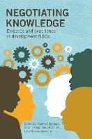 Negotiating Knowledge: Evidence and experience in development NGOs (Paperback)