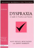 Dyspraxia: A Guide for Teachers and Parents (Paperback)