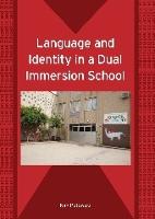 Language and Identity in a Dual Immersion School - Bilingual Education & Bilingualism (Paperback)