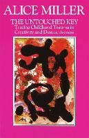 The Untouched Key: Tracing Childhood Trauma in Creativity and Destructiveness (Paperback)