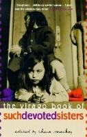 The Virago Book Of Such Devoted Sisters: An Anthology of Stories (Paperback)
