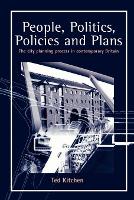 People, Politics, Policies and Plans: The City Planning Process in Contemporary Britain (Paperback)