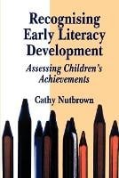 Recognising Early Literacy Development: Assessing Children's Achievements (Paperback)