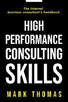 High Performance Consulting Skills: The Internal Business Consultant's Handbook (Paperback)
