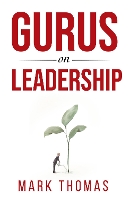 Gurus on Leadership: A Guide to the World's Thought-Leaders in Leadership (Paperback)