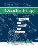 Creative Therapy: Activities with Children and Adolescents (Paperback)