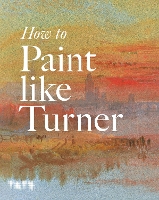 How to Paint Like Turner (Paperback)
