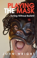 Playing the Mask: Acting Without Bullshit (Paperback)