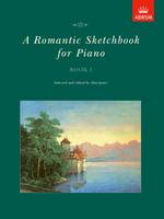 A Romantic Sketchbook for Piano, Book I - Romantic Sketchbook for Piano (ABRSM) (Sheet music)