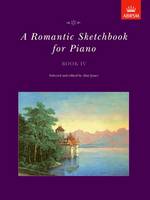 A Romantic Sketchbook for Piano, Book IV - Romantic Sketchbook for Piano (ABRSM) (Sheet music)