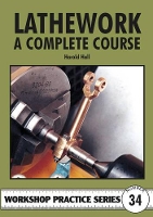 Lathework - A Complete Course - Workshop Practice Series (Paperback)