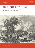 First Bull Run, 1861: The South's First Victory - Osprey Military Campaign S. No. 10 (Paperback)
