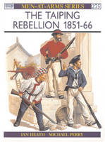 The Taiping Rebellion 1851-66 - Men-at-Arms (Paperback)