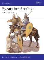 Byzantine Armies AD 1118–1461 - Men-at-Arms (Paperback)