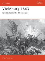 Vicksburg, 1863: Grant Clears the Mississippi - Osprey Military Campaign S. No. 26 (Paperback)