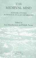 The Medieval Mind: Hispanic Studies in Honour of Alan Deyermond - Monografias A (Hardback)
