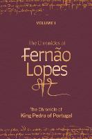 The Chronicles of Fernão Lopes: Volume 1. The Chronicle of King Pedro of Portugal - Textos B (Hardback)