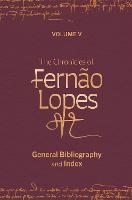 The Chronicles of Fernão Lopes: Volume 5. General Bibliography and Index - Textos B (Hardback)