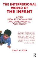 The Interpersonal World of the Infant: A View from Psychoanalysis and Developmental Psychology (Paperback)