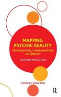 Mapping Psychic Reality: Triangulation, Communication, and Insight - The Psychoanalytic Ideas Series (Paperback)