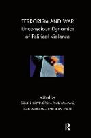 Terrorism and War: Unconscious Dynamics of Political Violence (Paperback)