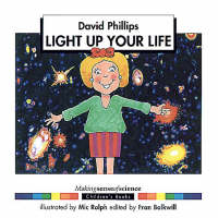 Light Up Your Life - Making Sense of Science (Paperback)